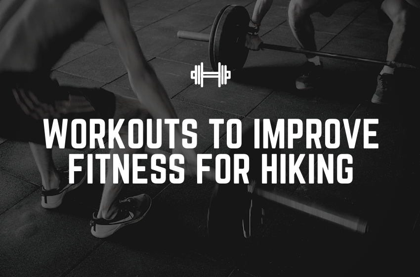 improve fitness for hiking.